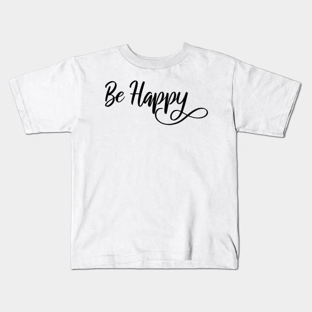 Be Happy Kids T-Shirt by themadesigns